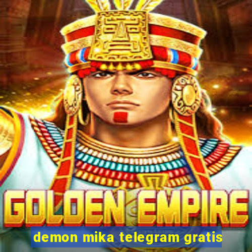 demon mika telegram gratis